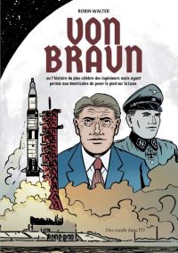 Von Braun : ou l'histoire du plus célèbre des ingénieurs nazis ayant permis aux Américains de poser le pied sur la Lune (0), bd chez Des ronds dans l'O de Walter