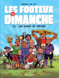 Les Footeux du dimanche T2 : Une bande de copains (0), bd chez Petit à petit de Petit, Fob, Berthelot, Carotenuto, Di Francia
