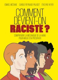 Comment devient-on raciste ?, bd chez Casterman de Méziane, Heyer, Reynaud-Paligot