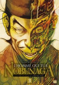 L'homme qui tua Nobunaga  T3, manga chez Delcourt Tonkam de Takechi, Todo