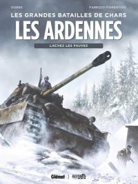Les Ardennes : Lâchez les fauves ! (0), bd chez Glénat de Dobbs, Fiorentino, Arancia, Bonetti
