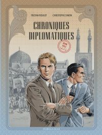  Chroniques diplomatiques T1 : Iran, 1953 (0), bd chez Le Lombard de Roulot, Simon