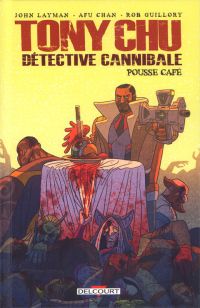 Tony Chu, détective cannibale : Pousse café (0), comics chez Delcourt de Layman, Guillory, Chan, Wells