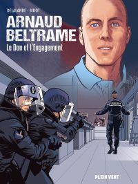 Arnaud Beltrame : Le don et l'engagement (0), bd chez Plein vent de Delalande, Bidot, Jollois