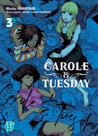  Carole & Tuesday T3, manga chez Nobi Nobi! de Watanabe, Studio bones, Yamataka