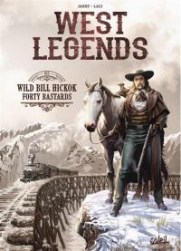  West legends T5 : Wild Bill Hickok - Forty Bastards (0), bd chez Soleil de Jarry, Laci, Nanjan