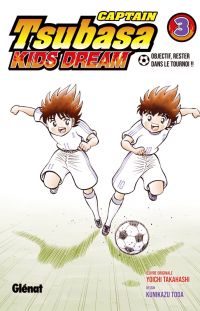  Captain Tsubasa - Kids Dream T3, manga chez Glénat de Takahashi, Toda