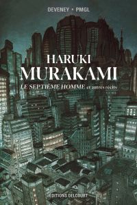 Murakami - Le 7ème homme et autres récits , bd chez Delcourt de Deveney, PMGL