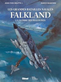 Les Grandes batailles navales T18 : Falklands - La guerre des Malouines (0), bd chez Glénat de Delitte, Bianchini, Studio yellowhale