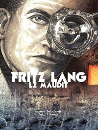 Fritz Lang le Maudit, bd chez Les arènes de Delalande, Liberge