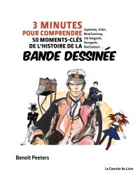 3 minutes pour comprendre 50 moments-clés de l'histoire de la bande dessinée, bd chez Le Courrier du Livre  de Peeters, Collectif