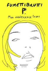 P. mon adolescence trans, bd chez Massot Editions de Fumettibrutti