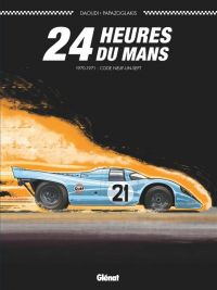 24 heures du Mans : 1970-1971 - Code neuf-un-sept (0), bd chez Glénat de Daoudi, Papazoglakis, Cinna