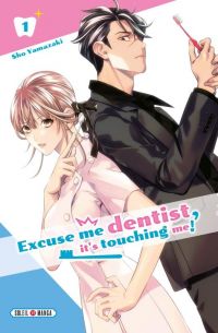  Excuse me dentist, it’s touching me T1, manga chez Soleil de Yamazaki