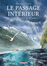 Le Passage intérieur : Voyage essentiel en Alaska (0), bd chez Delcourt de de Lisle, Maï