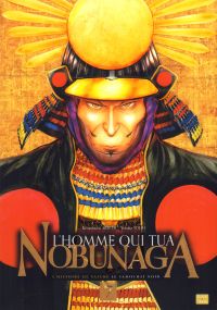 L'homme qui tua Nobunaga  T7, manga chez Delcourt Tonkam de Takechi, Todo