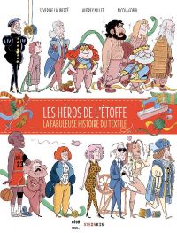 Les Héros de l'étoffe : La fabuleuse histoire du textile (0), bd chez Steinkis de Millet, Laliberté, Gobbi