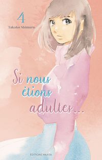 Si nous étions adultes... T4, manga chez Akata de Shimura