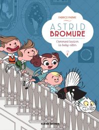  Astrid Bromure T7 : Comment lessiver la baby-sitter (0), bd chez Rue de Sèvres de Parme