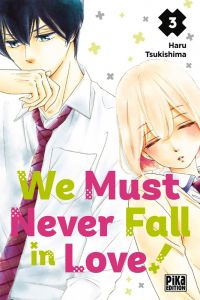  We must never fall in love ! T3, manga chez Pika de Tsukishima