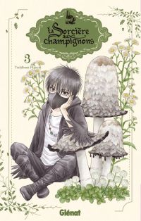 La sorcière aux champignons T3, manga chez Glénat de Higuchi