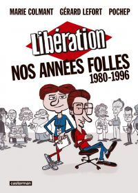 Libération – Nos années folles 1980-1996, bd chez Casterman de Lefort, Colmant, Pochep