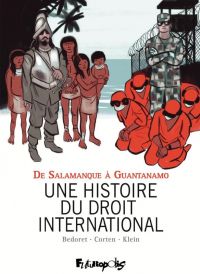 Une Histoire du droit international : De Salamanque à Guantanamo (0), bd chez Futuropolis de Klein, Corten, Bedoret
