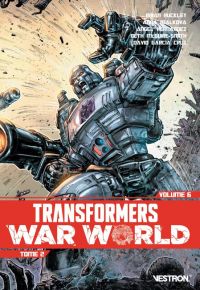 Transformers  T2 : T6 War World  (0), comics chez Vestron de Ruckley, Malkova, McGuire Smith, Hernandez, Cruz, Williams II