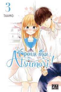  Epouse-moi, Atsumori ! T3, manga chez Pika de Taamo