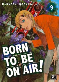  Born to be on air ! T9, manga chez Pika de Hiroaki
