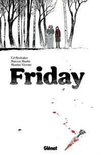  Friday T1, comics chez Glénat de Brubaker, Martin, Vicente