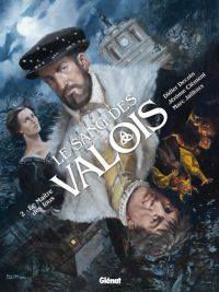 Le Sang des Valois T2 : Le Maître des fous (0), bd chez Glénat de Decoin, Jailloux, Fantini, Pinson