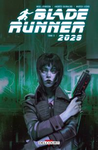  Blade Runner 2029 T3, comics chez Delcourt de Johnson, Guinaldo, Lesko