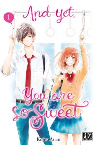  And yet, you are so sweet T1, manga chez Pika de Anan