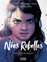 Nées rebelles, bd chez Deman Editions de Derain, Hopman, Gijé, Traunig, Macioci, Parson, Joret