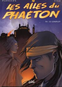 Les ailes du Phaeton T8 : Le complot (0), bd chez Soleil de Plongeon, Fino, Dufourg