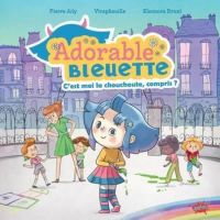 Adorable Bleuette T1 : C'est moi la chouchoute, compris ? (0), bd chez Splash! de Joly, Virapheuille, Bruni