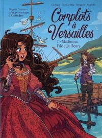  Complots à Versailles T7 : Madinina, l'île aux fleurs (0), bd chez Jungle de Carbone, Mia, Angelilli, Pierpaoli, Francour