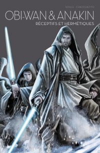  Star Wars l'équilibre dans la force  T3 : Obi Wan et Anakin Réceptifs et hermétiques  (0), comics chez Panini Comics de Soule, Checchetto, Mossa
