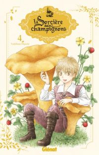 La sorcière aux champignons T4, manga chez Glénat de Higuchi