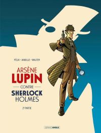  Arsène Lupin contre Sherlock Holmes T2, bd chez Bamboo de Félix, Janolle, Walter