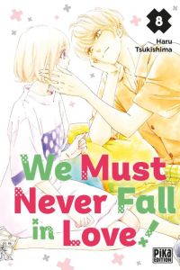  We must never fall in love ! T8, manga chez Pika de Tsukishima