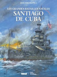 Les Grandes batailles navales T21 : Santiago de Cuba (0), bd chez Glénat de Delitte