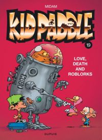  Kid Paddle T19 : Love, Death and RoBlorks (0), bd chez Dupuis de Midam, Patelin, Angèle