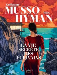 La Vie secrète des écrivains, bd chez Calmann-Lévy de Musso, Hyman