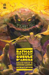 Batman One bad day  : Gueule d'Argile (0), comics chez Urban Comics de Kelly, Lanzing, Xermanico, Fajardo Jr