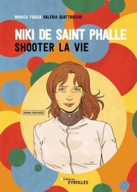 Niki de Saint Phalle : Shooter la vie (0), bd chez Eyrolles de Foggia, Quattrocchi
