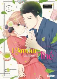 L'amour est dans le thé T1, manga chez Glénat de Yamanaka