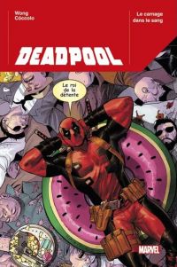 Deadpool :  Le carnage dans le sang  (0), comics chez Panini Comics de Wong, Coccolo, Menon