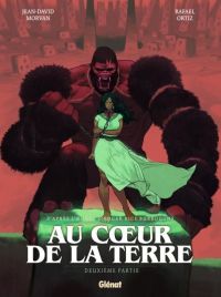  Au coeur de la terre T2, bd chez Glénat de Morvan, Ortiz